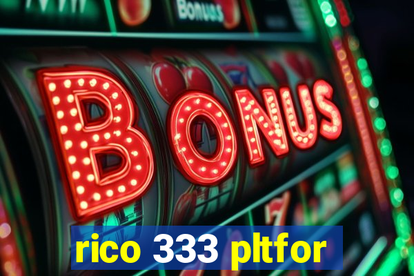 rico 333 pltfor
